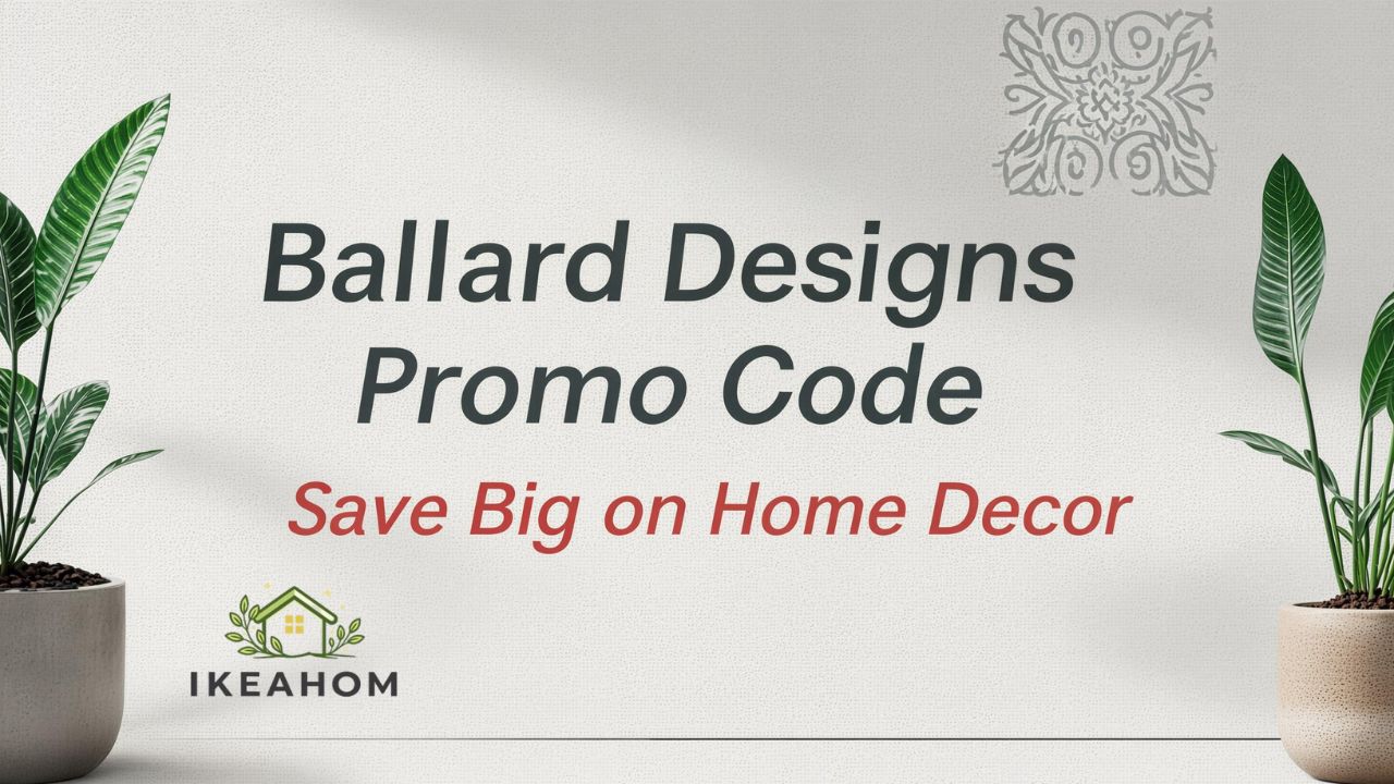 Ballard Designs Promo Code: Save Big on Home Decor