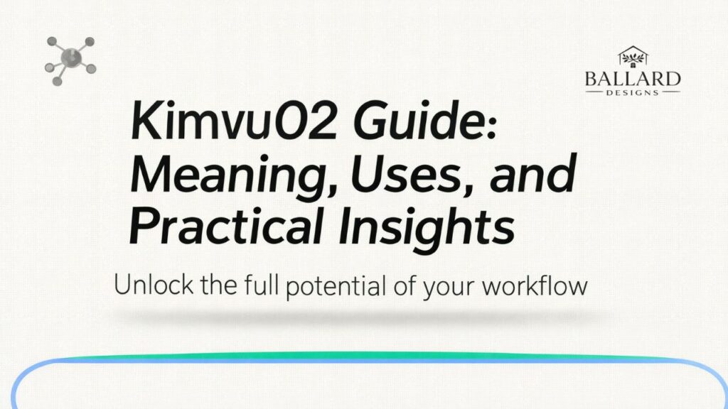 Kimvu02 Guide Meaning, Uses, and Practical Insights
