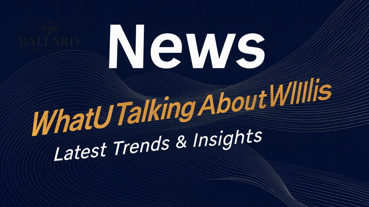 News WhatUTalkingBoutWillis Latest Trends & Insights