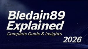 Bledain89 Explained: Complete Guide & Insights (2026)