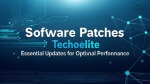 Software Patches Techoelite: Essential Updates for Optimal Performance