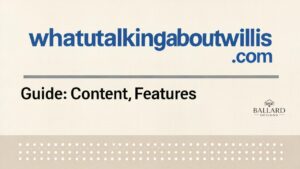 whatutalkingboutwillis .com Guide: Content, Features