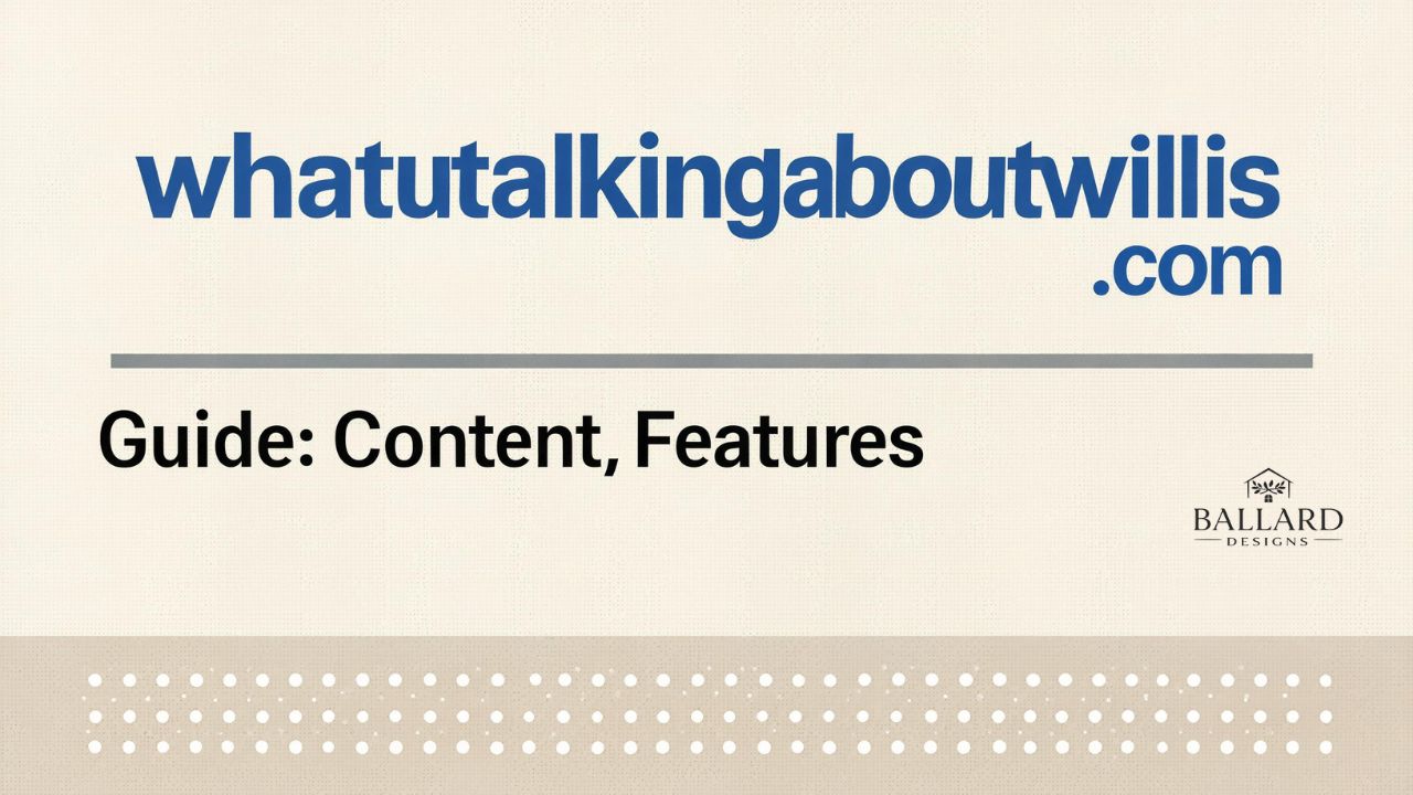whatutalkingboutwillis .com Guide: Content, Features